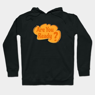 Are You Ready? Hoodie